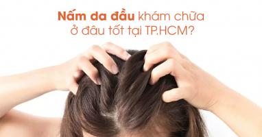 [n]  Phòng khám điều trị nấm da đầu uy tín hiệu quả tại TP. Hồ Chí Minh